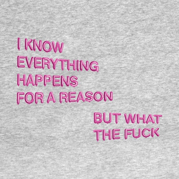 "Everything Happens for a Reason..." in pink balloons by BLCKSMTH